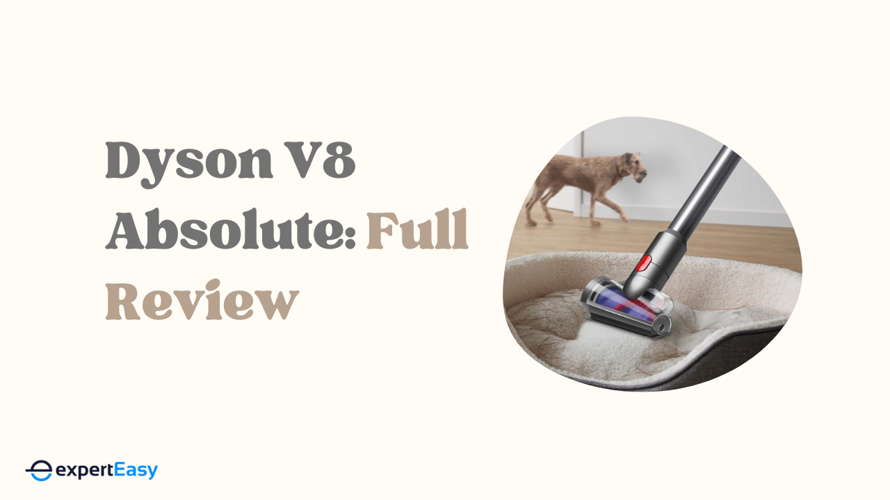 Dyson V8 Absolute Review: Is It Worth It in 2025?